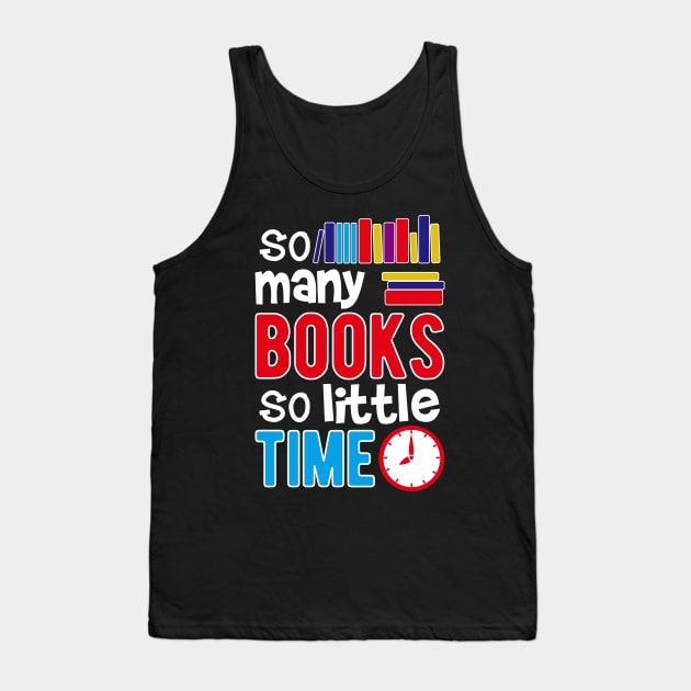 So Many Books So Little Time Tank Top by SiGo